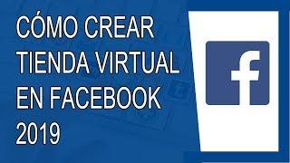Cómo Crear Una Tienda Virtual en Facebook 2019