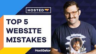 Top 5 Website Mistakes Beginners Make - HostGator Hosted