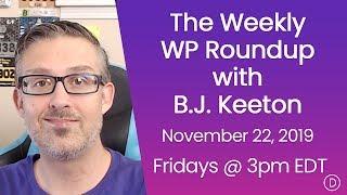 The Weekly WP Roundup with B.J. Keeton (November 22, 2019)