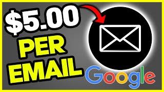 EARN $5 PER EMAIL! (Make Money Online With GOOGLE in 2020)