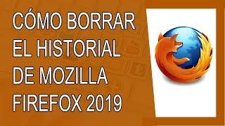 Cómo Borrar el Historial de Mozilla Firefox 2019 (Agosto 2019)