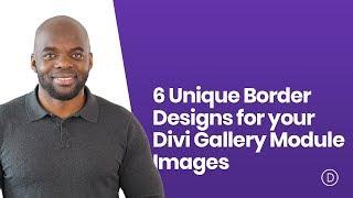 6 Unique Border Designs for your Divi Gallery Module Images