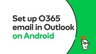 GoDaddy Office 365 Email Setup in Outlook App (Android) | GoDaddy