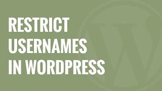 How to Restrict Usernames in WordPress