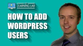 How To Add A WordPress User To Your WordPress Website | WP Learning Lab