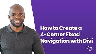 How to Create a 4 Corner Fixed Navigation with Divi