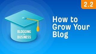 How to Grow Your Blog: Two Strategies That Work [2.2]