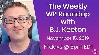 The Weekly WP Roundup with B.J. Keeton (November 15, 2019)