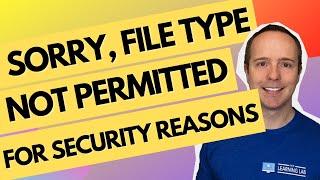 Fix The "Sorry this file type is not permitted for security reasons" Error