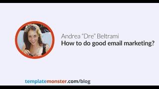 How to do good email marketing - Dre Beltrami