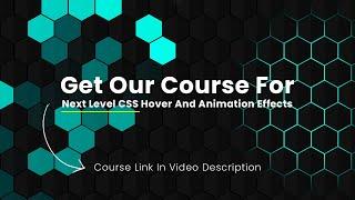 Next Level CSS Animation And Hover Effects | Course