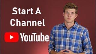 How To Start A YouTube Channel Step By Step (In 2020)