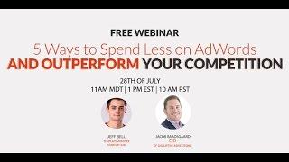 5 Ways to Spend Less on AdWords and Outperform Your Competition with Jacob Baadsgaard [Webinar]