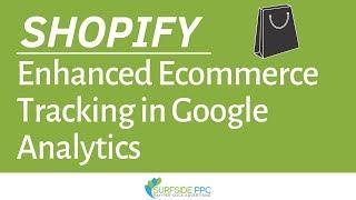 Set-Up Shopify Enhanced Ecommerce Conversion Tracking in Google Analytics