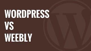 WordPress vs Weebly, Which one is better
