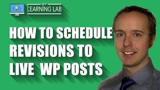 WordPress Revisions Plugin - Schedule Revisions To Live Posts in WordPress | WP Learning Lab