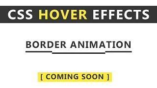 Css Border Animation on Hover - Pure CSS Effects - Coming Soon