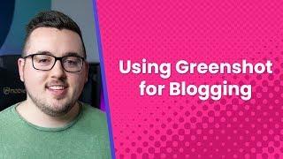 A Guide to Using Greenshot for Blogging