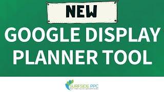 New Google Display Planner Tool - How To Use The New Google AdWords Display Planner