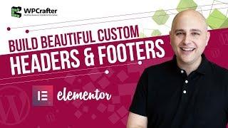 How To Create Custom Headers & Footers With Elementor For WordPress With This Tutorial