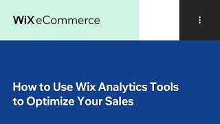 Wix eCommerce | How to Use Wix Analytics Tools to Optimize Your Sales