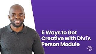 5 Ways to Get Creative with Divi’s Person Module