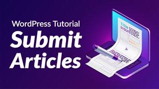 How to Allow Users to Submit Articles to your WordPress Blog