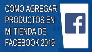 Cómo Agregar Productos a la Tienda de Facebook 2019 (Paso a Paso)
