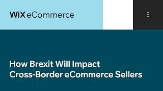 Wix eCommerce | How Brexit Will Impact Cross-Border eCommerce Sellers