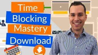 Time Blocking Mastery Download: 5 Step Time Blocking Tutorial (For Entrepreneurs and Freelancers)