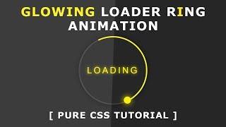 Glowing Loader Ring Animation - Pure CSS Animation Effects - How To Create CSS3 Spinning Preloader
