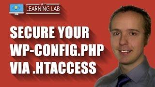 Protect Your WordPress WP-Config.php Via .htaccess - Hacker Proofing Your Site | WP Learning Lab