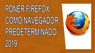 Cómo Poner Mozilla Firefox como Navegador Predeterminado 2019