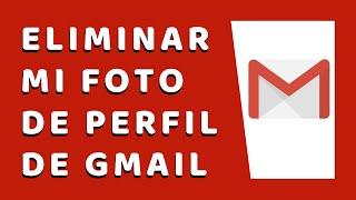 Cómo Eliminar mi Foto de Perfil en Gmail 2020 (Julio 2020)
