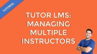 Tutor LMS: How to build a team of instructors and share online course revenue automatically!