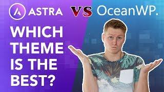 Astra vs OceanWP | What Is The Best Wordpress Theme