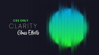 CSS Only Clarity Glass Animation Effects