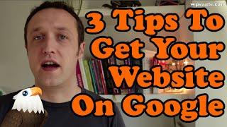 3 Tips To Get Your Wordpress Website On Google for FREE