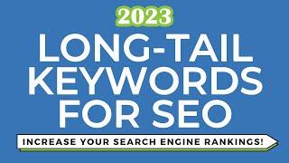 Long-Tail Keywords 2023: How to Rank Higher on Search Engines and Increase Traffic