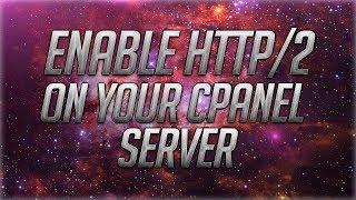 How To Enable HTTP/2 On Your cPanel Server