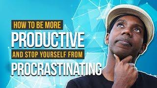 How to Stop Procrastinating and How to Be More Productive in 2018