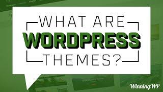 What Are WordPress Themes - And How To Use Them?