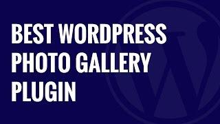 Which is the Best WordPress Photo Gallery Plugin