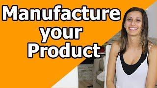 How to Manufacture a Product from A to Z