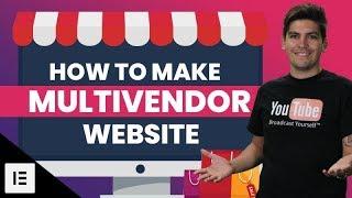 How To Make A Multi Vendor eCommerce Marketplace With Wordpress 2020 [Elementor Tutorial]
