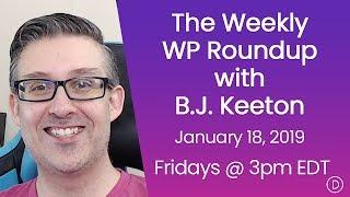 The Weekly WP Roundup with B.J. Keeton (January 18, 2019)