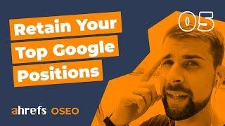 How To Retain Your Top Position In Google For EVER! [OSEO-05]