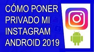 Cómo Poner Privado mi Instagram 2019 (Android)