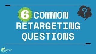 6 Common Retargeting Questions About Google Ads and Facebook Ads