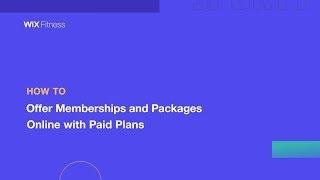 How to Offer Memberships and Packages Online with Paid Plans | Wix.com